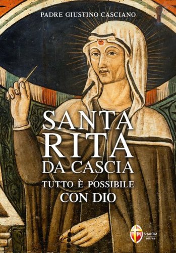 Santa Rita da Cascia. Tutto &egrave; possibile con Dio