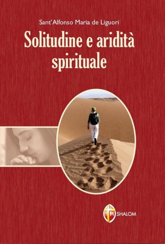 Solitudine e aridit&agrave; spirituale
