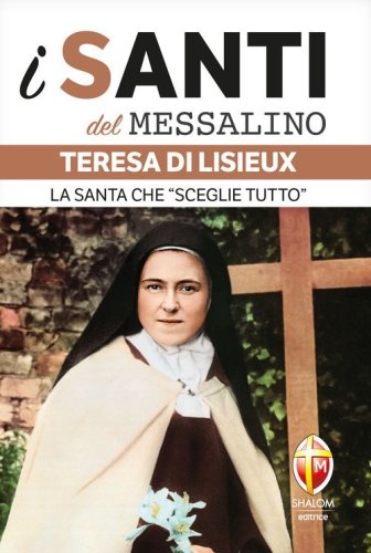 Teresa di Lisieux. La santa che &laquo;sceglie tutto&raquo;