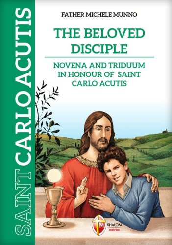 The beloved disciple. Novena and triduum in honour of saint Carlo Acutis