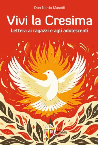 Vivi la Cresima. Lettera ai ragazzi e agli adolescenti