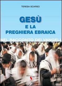 Ges&ugrave; e la preghiera ebraica