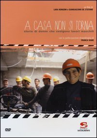 A casa non si torna. Storie di donne che svolgono lavori maschili