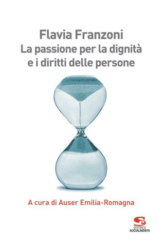 Flavia Franzoni. La passione per la dignit&agrave; e i diritti delle persone