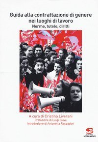 Guida alla contrattazione di genere nei luoghi di lavoro. Norme, tutele, diritti