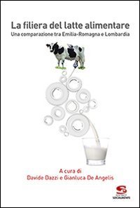 La filiera del latte alimentare. Una comparazione tra Emilia-Romagna e Lombardia - (LA)