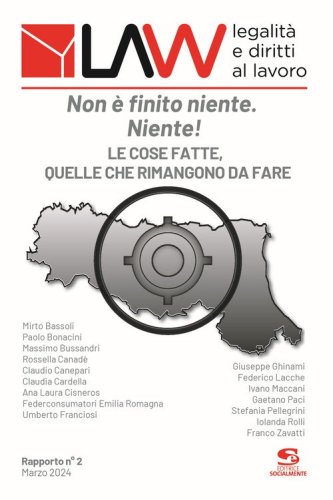 LAW legalit&agrave; e diritti al lavoro. Rapporto n&deg;2. Non &egrave; finito niente. Niente!. Le cose fatte, quelle che rimangono da fare