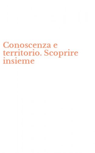Conoscenza e territorio. Scoprire insieme