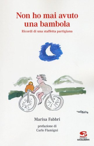 Non ho mai avuto una bambola. Ricordi di una staffetta partigiana