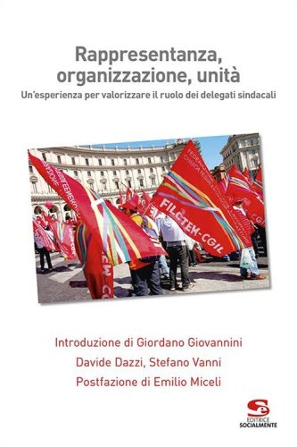 Rappresentanza, organizzazione, unit&agrave;. Un'esperienza per valorizzare il ruolo dei delegati sindacali