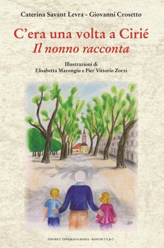 C'era una volta Ciri&egrave;. Il nonno racconta