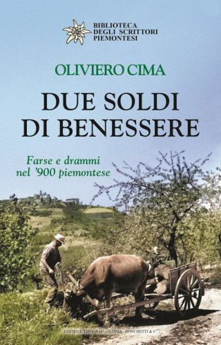 Due soldi di benessere. Farse e drammi nel 900 piemontese