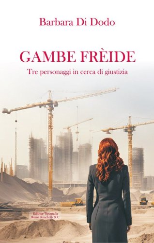 Gambe fr&egrave;ide. Tre personaggi in cerca di giustizia