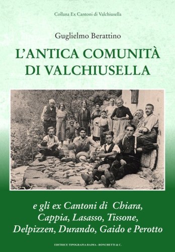 L'antica comunit&agrave; di Valchiusella e gli ex cantoni di Chiara, Cappia, Lasasso, Tissone, Delpizzen, Durando, Gaido e Perotto