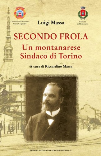 Secondo Frola. Un montanarese Sindaco di Torino