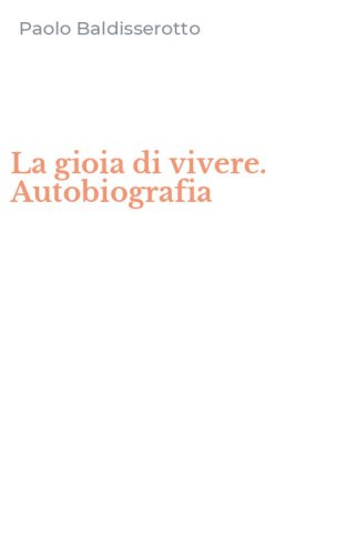 La gioia di vivere. Autobiografia