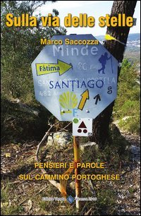 Sulla via delle stelle. Pensieri e parole sul cammino portoghese