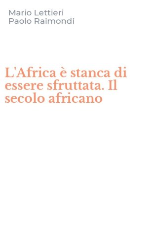 L'Africa &egrave; stanca di essere sfruttata. Il secolo africano