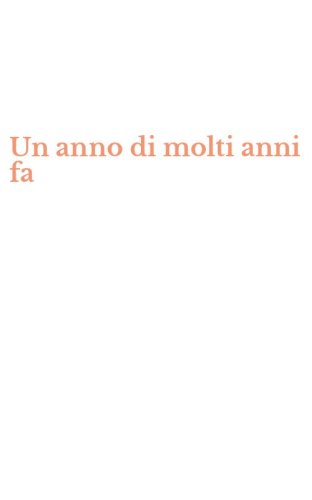 Un anno di molti anni fa