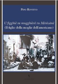 U figghi&euml; ra mugghi&egrave;r&euml; ru m&euml;r&euml;can&euml; (Il figlio della moglie dell'americano)