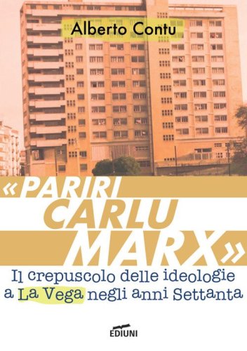 &laquo;Pariri Carlu Marx&raquo;. Il crepuscolo delle ideologie a La Vega negli anni Settanta