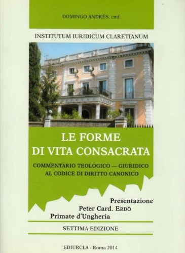 Le forme di vita consacrata. Commentario teologico-giuridico al codice di diritto canonico