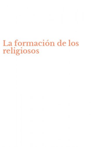 La formaci&oacute;n de los religiosos