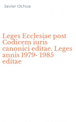 Leges Ecclesiae post Codicem iuris canonici editae. Leges annis 1979-1985 editae