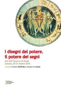 I disegni del potere, il potere dei segni. Atti dell'Incontro di studio (Catania, 20-21 ottobre 2016)