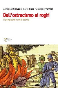 Dall'ostracismo ai roghi. Il pregiudizio nella storia