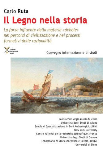 Il legno nella storia. La forza influente della materia &laquo;debole&raquo; nei percorsi di civilizzazione e nei processi formativi delle razionalit&agrave;