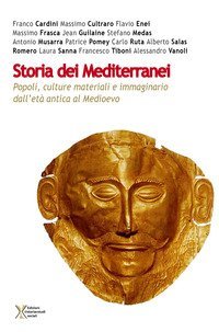Storia dei Mediterranei. Popoli, culture materiali e immaginario dall'et&agrave; antica al Medioevo