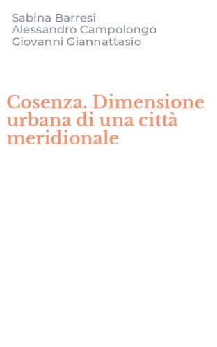 Cosenza. Dimensione urbana di una citt&agrave; meridionale
