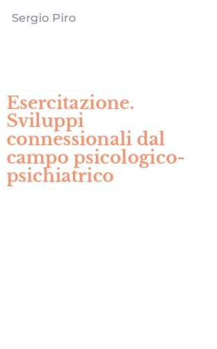 Esercitazione. Sviluppi connessionali dal campo psicologico-psichiatrico
