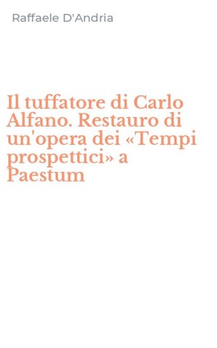 Il tuffatore di Carlo Alfano. Restauro di un'opera dei &laquo;Tempi prospettici&raquo; a Paestum - (IL)