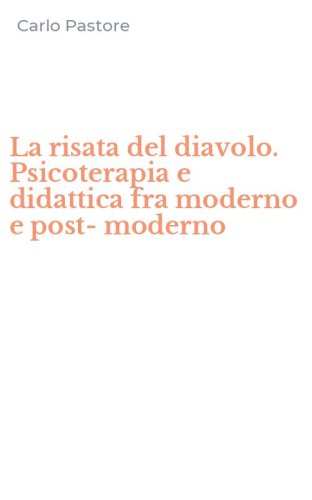 La risata del diavolo. Psicoterapia e didattica fra moderno e post-moderno