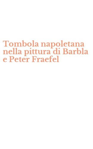 Tombola napoletana nella pittura di Barbla e Peter Fraefel