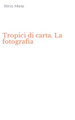 Tropici di carta. La fotografia
