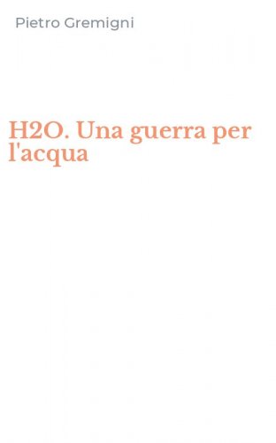 H2O. Una guerra per l'acqua