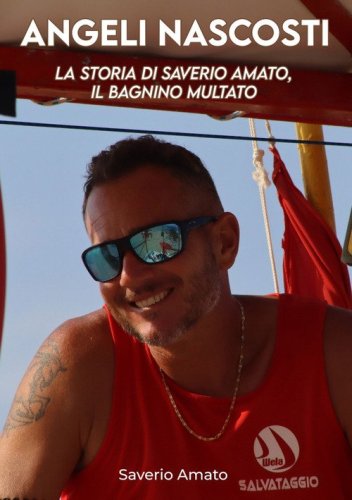 Angeli nascosti. La storia di Saverio Amato, il bagnino multato