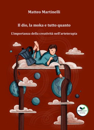 Il dio, la moka e tutto quanto. L'importanza della creativit&agrave; nell'arteterapia