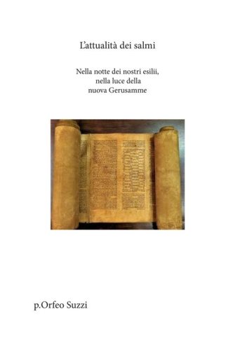 L'attualit&agrave; dei Salmi. Nella notte dei nostri esilii, nella luce della nuova Gerusalemme