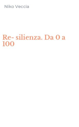 Re-silienza. Da 0 a 100