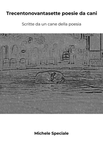 Trecentonovantasette poesie da cani. Scritte da un cane della poesia