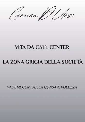 Vita da call center: la zona grigia della societ&agrave;. Vademecum della consapevolezza