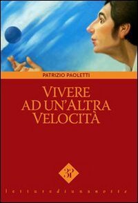 Vivere ad un'altra velocit&agrave;
