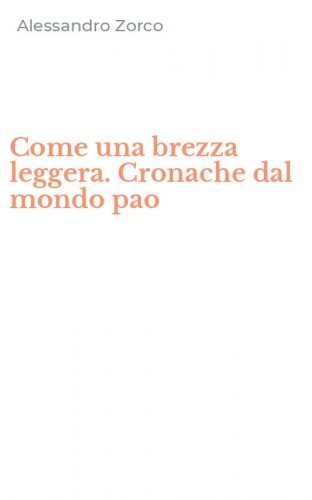 Come una brezza leggera. Cronache dal mondo pao