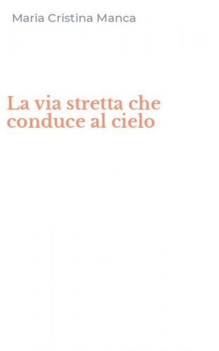 La via stretta che conduce al cielo
