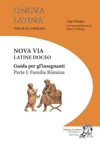 Lingua latina per se illustrata. Nova via Latine doceo. Guida per gli insegnanti