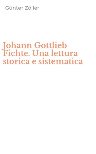 Johann Gottlieb Fichte. Una lettura storica e sistematica